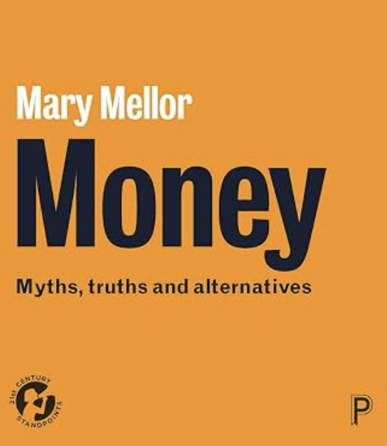 Money: Myths, Truths and Alternatives by Mary Mellor